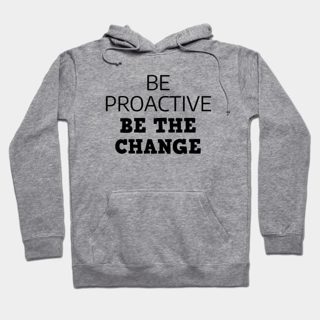 Be Proactive Be The Change Hoodie by Texevod